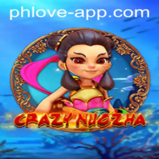 CrazyNuoZha: A Thrilling Adventure in the World of PHLOVE